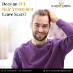 Does FUE Leave Scars? – FUE Hair Transplant in India