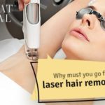 Why must you go for laser hair removal