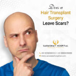 Does a Hair Transplant Surgery Leave Scars