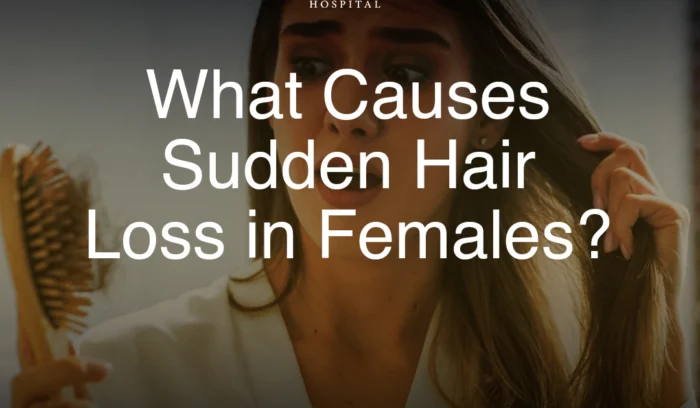 What Causes Sudden Hair Loss in Females?